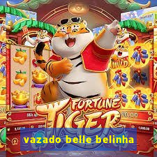 vazado belle belinha